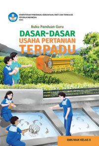 Image of Buku Panduan Guru Dasar-Dasar Usaha Pertanian Terpadu untuk SMK/MAK Kelas X