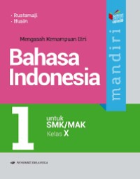 Mengasah Kemampuan Diri Bahasa Indonesia Mandiri: untuk SMK/MAK Kelas X