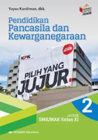 Pendidikan Pancasila dan Kewarganegaraan: untuk SMK/MAK Kelas XI