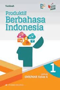 Produktif Berbahasa Indonesia 1: untuk SMK/MAK Kelas X